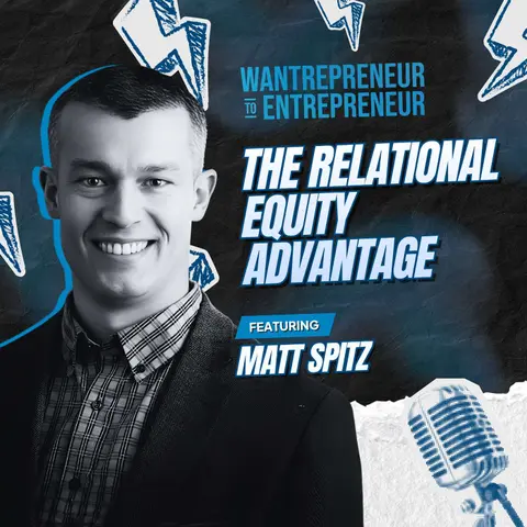 1531: The Relational Equity Advantage: A Founder's Guide to Community-Driven Growth w/ Matt Spitz