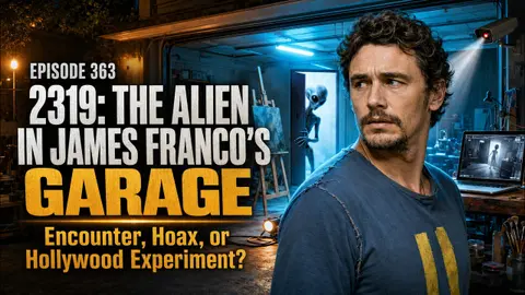 James Franco’s Alien Mystery: Encounter, Hoax or Hollywood Experiment? | Episode 363
