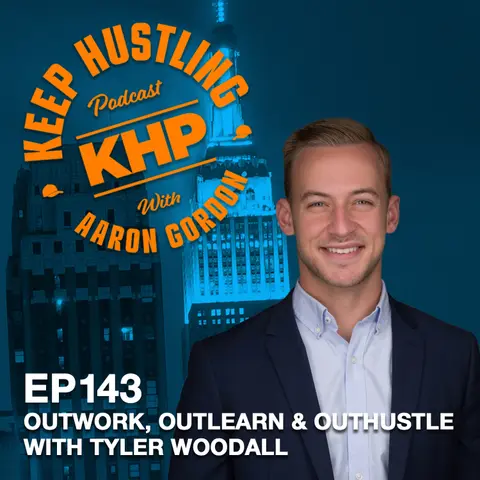 Outwork, Outlearn and Outhustle with Tyler Woodall