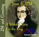 June 5, 1775: A Birthday Party for the King