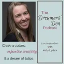 Dreamers' Den Series Ep 25: Chakra Colors, Expansive Creativity and a Dream of Tulips (with Kelly Lydick)