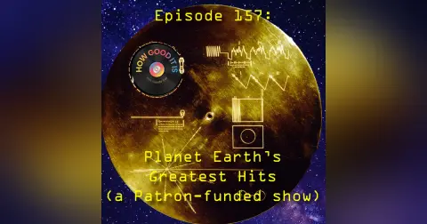 157: Planet Earth’s Greatest Hits