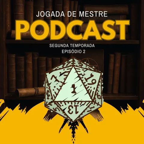 Jogada de Mestre - 2a Temporada - Profissão RPG, Mothership e perrengues da vida real
