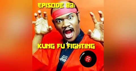 83–Kung Fu Fighting