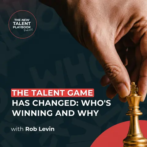 The Talent Game Has Changed: Who's Winning and Why