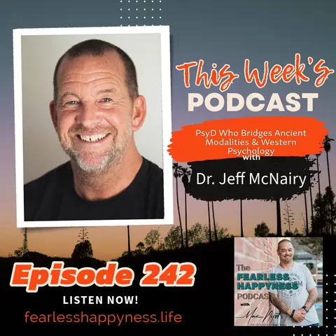 PsyD Who Bridges Ancient Modalities & Western Psychology with Dr. Jeff McNairy | 242