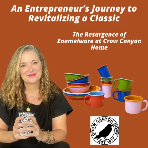 Crow Canyon Home  - An Entrepreneur’s Journey to Revitalizing a Classic - The Resurgence of Enamelware at Crow Canyon Home