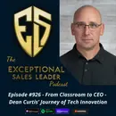 From Classroom to CEO – Dean Curtis’ Journey of Tech Innovation
