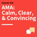 308. Ask Matt Anything: From Nerves to Know-How in High-Stakes Moments