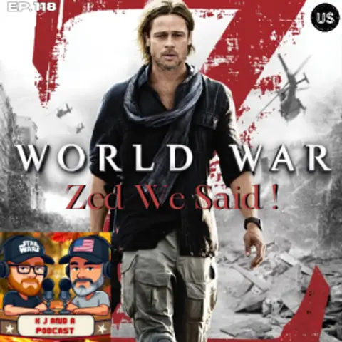 Episode 118: World War Zed we said!