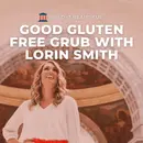 Build with Good Gluten Free Grub – Lorin Smith