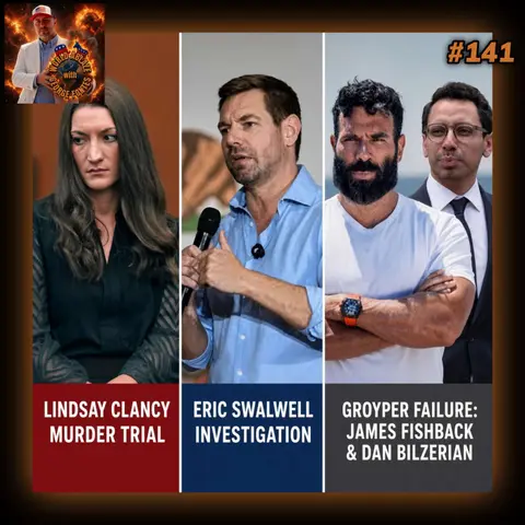 Lindsy Clancy Murder Trial, Eric Swalwell Investigation, and the Groyper Failure of James Fishback and Dan Bilzerian