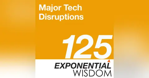 Episode 125: Major Tech Disruptions