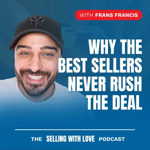 Why the Best Sellers Never Rush the Deal — Frans Francis