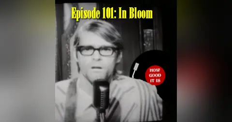 Episode 101–In Bloom