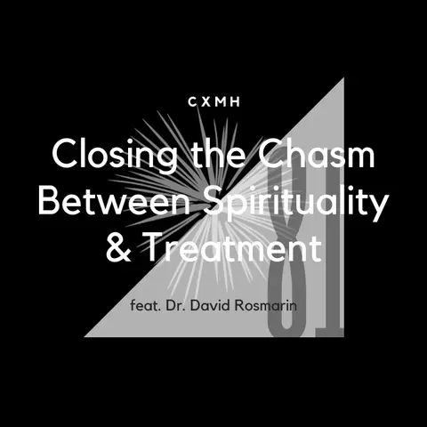 81 - Closing the Chasm Between Spirituality & Treatment (feat. Dr. David Rosmarin)