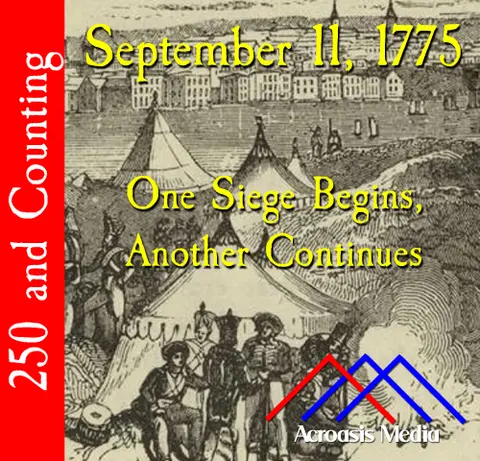 September 11, 1775: One Siege Begins, Another Continues