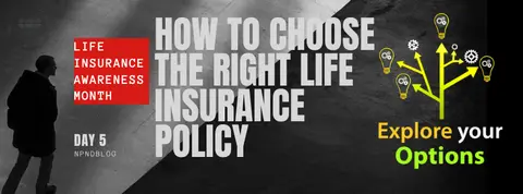 How to Choose the Right Life Insurance Policy for You