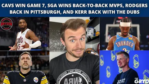 Cavs Win Game 7, SGA Wins Back-to-Back MVPs, Rodgers Back in Pittsburgh, and Kerr Back with the Dubs