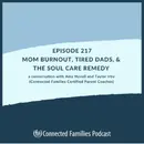 Mom Burnout, Tired Dads, & the Soul Care Remedy