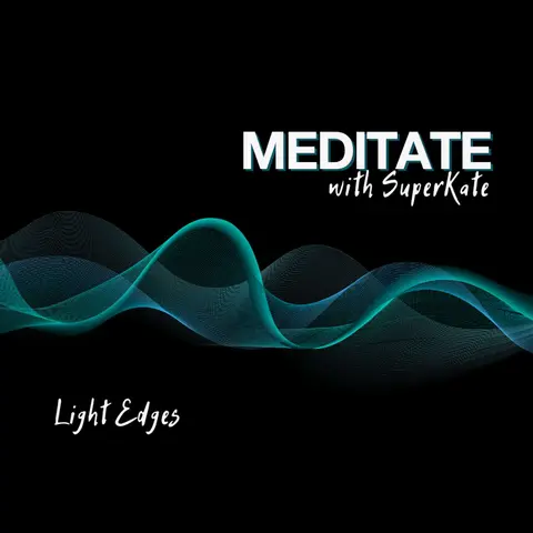 Guided Meditation - Light Edges