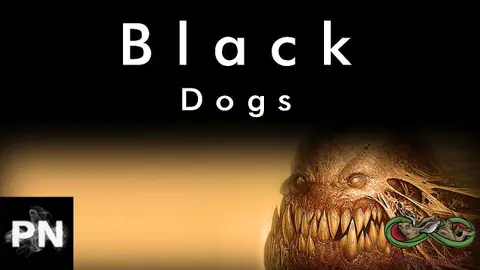 Phantom Black Dogs Part 1.5