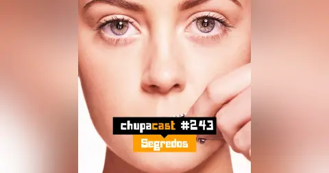 Episódio #243 – Segredos