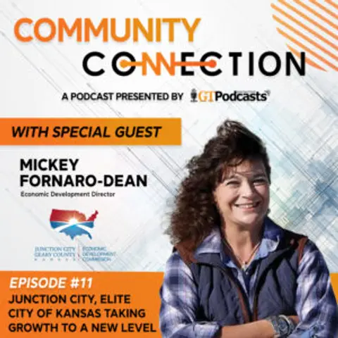 GT Podcast – Community Connection Series – Episode 11 – Junction City: ELITE City of Kansas Taking Growth to a New Level