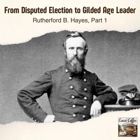 From Disputed Election to Gilded Age Leader: Rutherford B Hayes Part 1