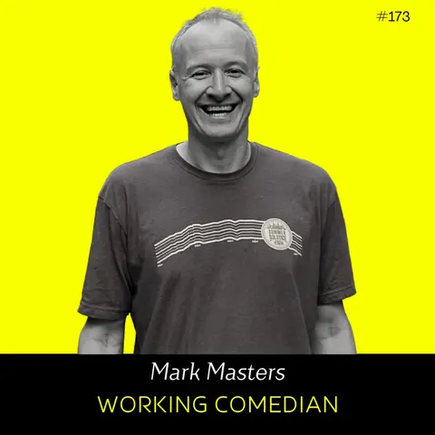 Ep 173- Working Comedian (w/ Mark Masters)