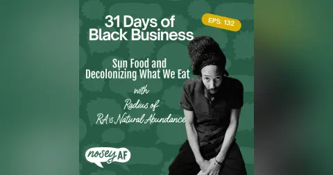Sun Food and Decolonizing What We Eat with Radius of RA's Natural Abundance