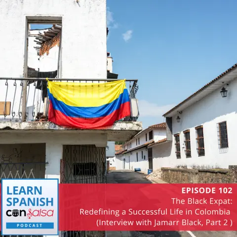 The Black Expat: Redefining a Successful Life in Colombia (Interview with Jamarr Black, Part 2) ♫ 102