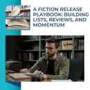 A Fiction Release Playbook: Building Lists, Reviews, And Momentum
