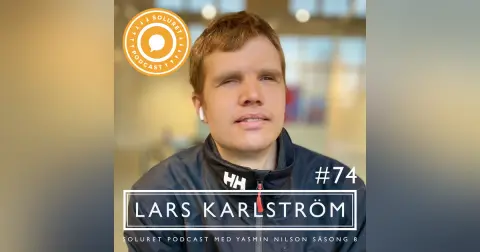 74. Lars Karlström – ”Val man gör, och upplevelser man har, formar ens framtid.”