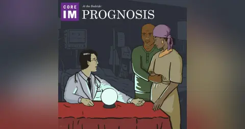 #56 Prognosis: At the Bedside Segment