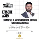 319: The Market Is Always Changing, Be Open To New Opportunities