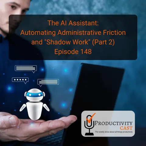 The AI Assistant: Automating Administrative Friction and “Shadow Work”, Part 2