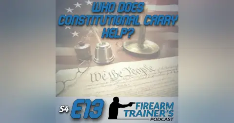 S4E13 Who Does Constitutional/Permit-less Carry Help