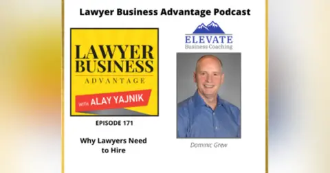 Why Lawyers Need to Hire with Dominic Grew