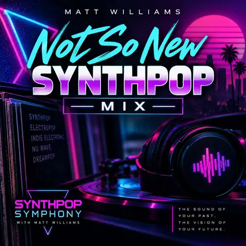 Synthpop Symphony Presents "The Not So New" Synthpop Mix with DJ Matt Williams