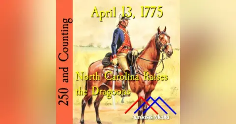 April 13, 1775: North Carolina Raises the Dragoons