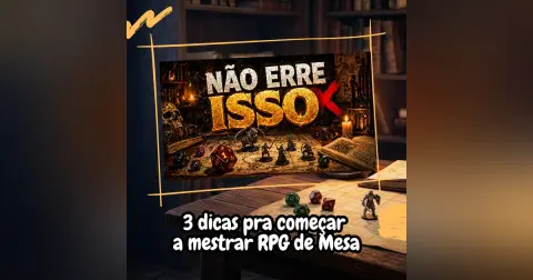 3 dicas para começar a mestrar RPG de Mesa