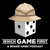 Which Game First: A Board Game Podcast