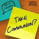 Why Do Christians Take Communion?