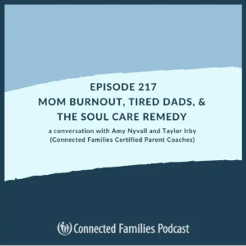 Mom Burnout, Tired Dads, & the Soul Care Remedy