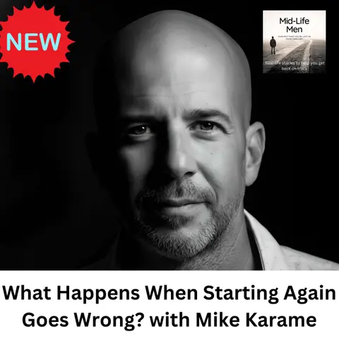 What Happens When Starting Again Goes Wrong? with Mike Karame