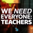 We Need Everyone: Teachers