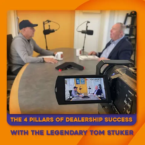 Episode 9: The 4 Pillars of Dealership Success with Legendary Tom Stuker!