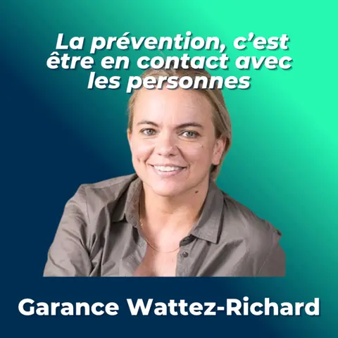 #18 - Garance Wattez-Richard, CEO AXA Emerging Customers - La prévention, c'est être en contact avec les personnes