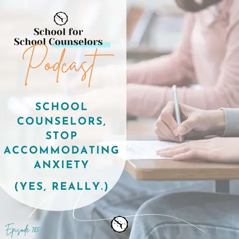 School Counselors, Stop Accommodating Anxiety. (Yes, Really.)